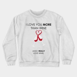 I love you more than wine, Wine lovers Crewneck Sweatshirt